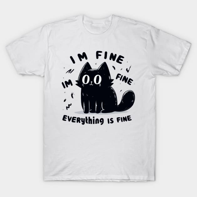 It s fine im fine everything is fine funny black cat T-Shirt by Evgmerk